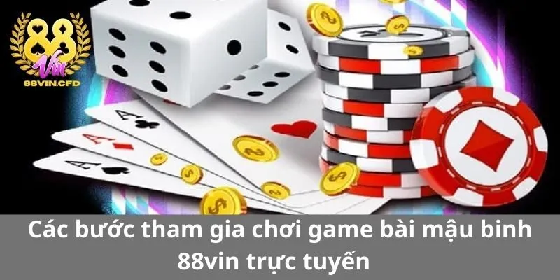 Các bước tham gia chơi game bài Mậu Binh 88vin trực tuyến