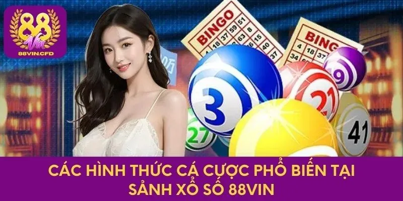 Các hình thức cá cược phổ biến tại sảnh xổ số 88vin