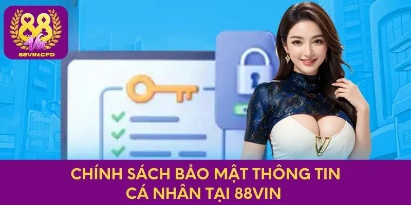 Chính sách bảo mật thông tin cá nhân tại 88Vin 