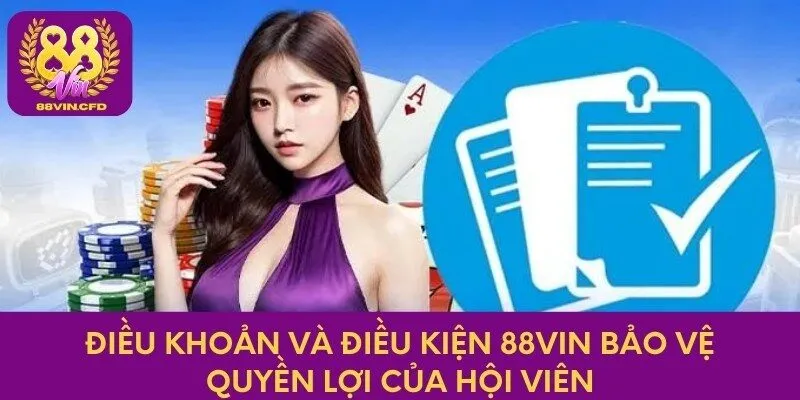 Điều Khoản Và Điều Kiện 88vin Bảo Vệ Quyền Lợi Của Hội Viên