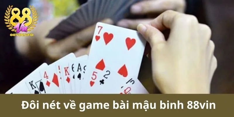 Đôi nét về game bài Mậu Binh 88vin