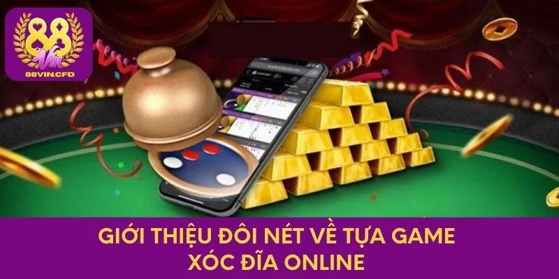 Giới thiệu tổng quan về tựa game xóc đĩa online