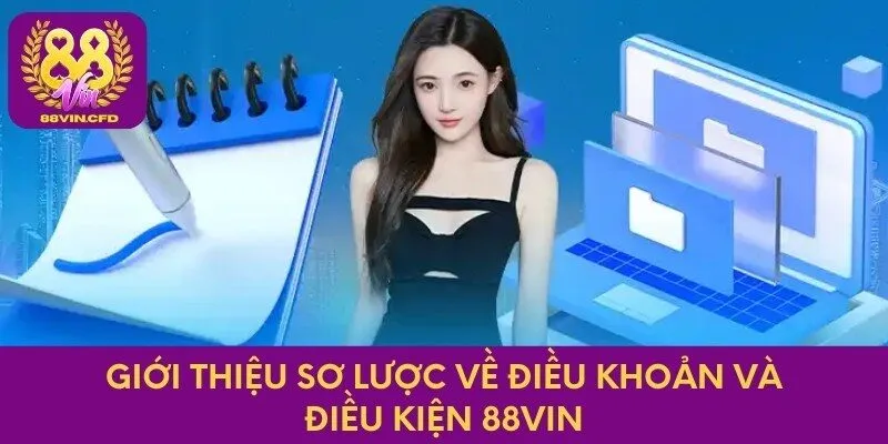 Giới thiệu sơ lược về điều khoản và điều kiện 88VIN