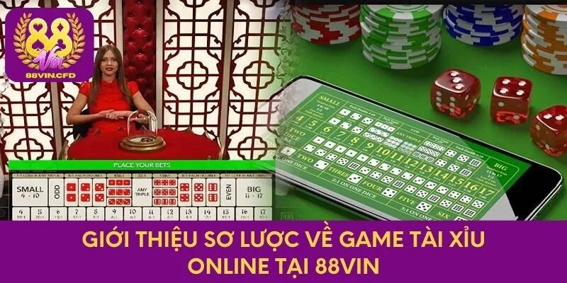 Giới thiệu sơ lược về game tài xỉu online tại 88Vin