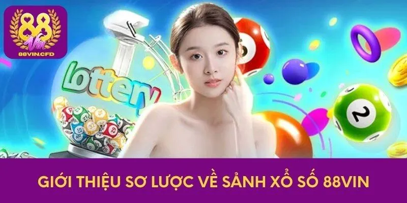 Giới thiệu sơ lược về sảnh xổ số 88vin