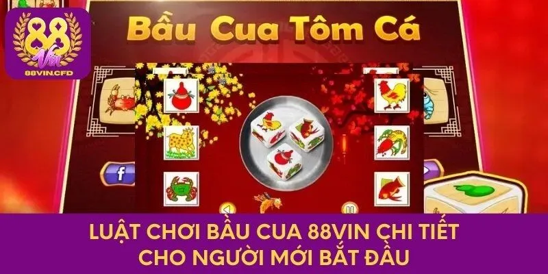 Luật chơi bầu cua 88vin chi tiết cho người mới bắt đầu