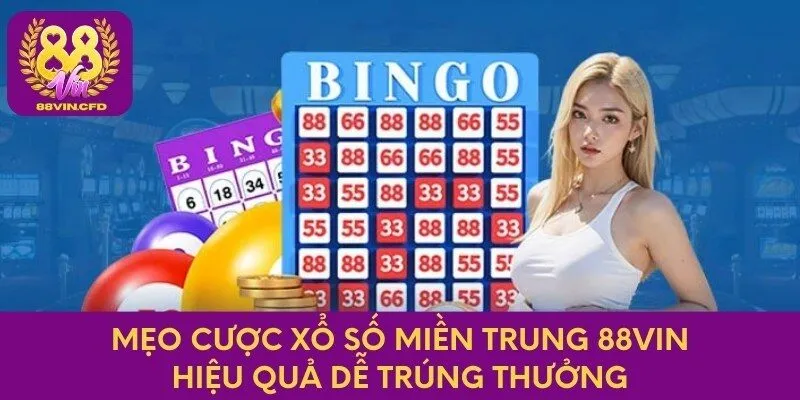 Mẹo Cược Xổ Số Miền Trung 88vin Hiệu Quả Dễ Trúng Thưởng