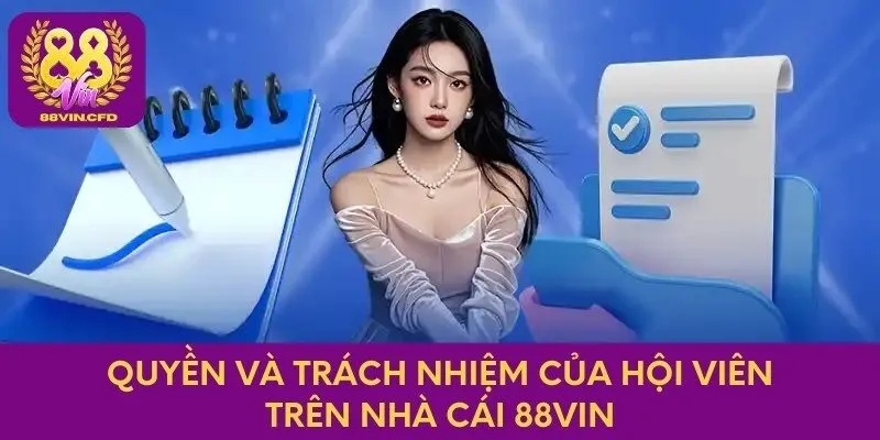 Quyền và trách nhiệm của hội viên trên nhà cái 88Vin