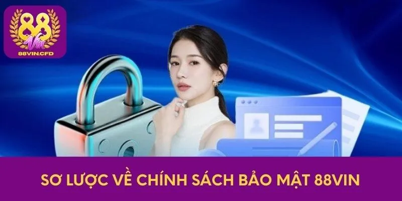 Sơ lược về chính sách bảo mật 88Vin 